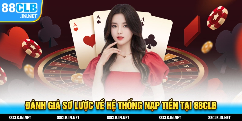 Đánh giá về hệ thống nạp tiền 88CLB đang được hoạt động