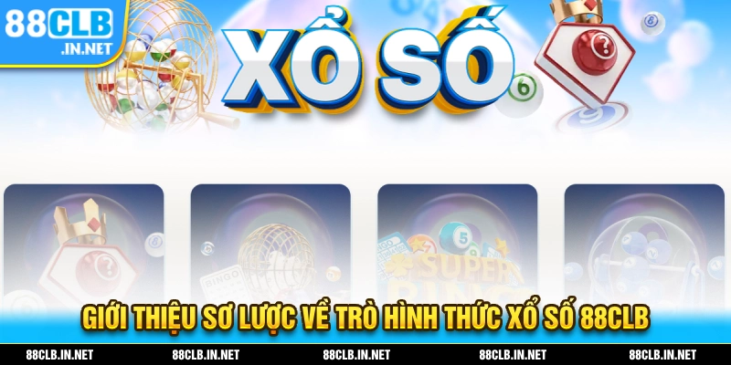 Giới thiệu sơ lược về trò chơi hình thức xổ số 88CLB