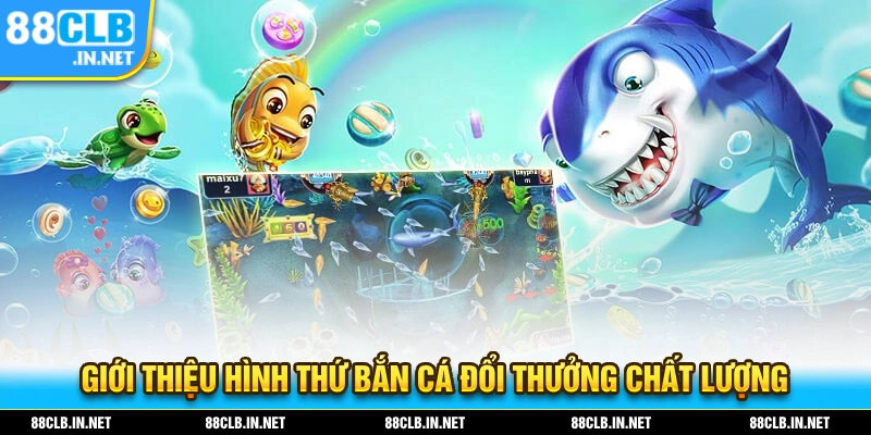 Bắn Cá Đổi Thưởng - Trải Nghiệm Chơi Game Online Chất Lượng 2025 1 Giới thiệu về hình thức bắn cá đổi thưởng chất lượng cao
