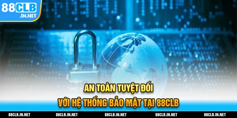 88CLB - Link Đăng Ký Chính Thức Nhà Cái 88Clb.com Không Chặn 15 Hệ thống bảo mật tại 88CLB đảm bảo an toàn thông tin tuyệt đối