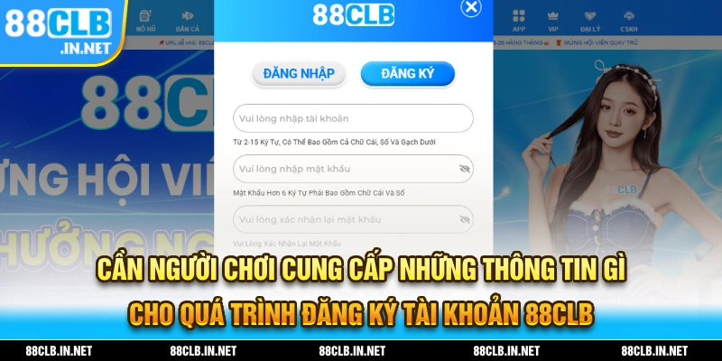 88CLB - Link Đăng Ký Chính Thức Nhà Cái 88Clb.com Không Chặn 22 Những thông tin cần thiết cho quá trình đăng ký tài khoản 88CLB